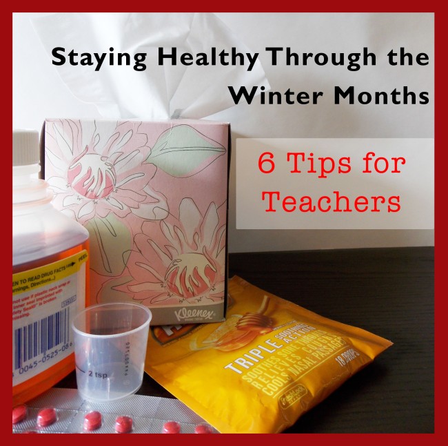 Staying Healthy Through the Winter Months: 6 Tips for Teachers